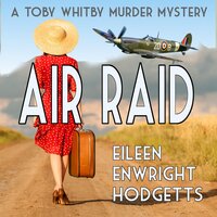 Air Raid: A World War Two Murder Mystery - Eileen Enwright Hodgetts