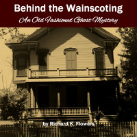 Behind the Wainscoting - Richard K. Flowers