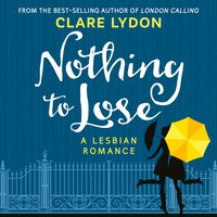 Nothing To Lose: A Lesbian Romance - Clare Lydon