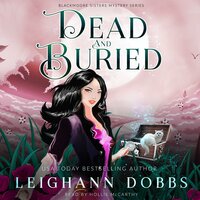 Dead & Buried: Blackmoore Sisters Cozy Mysteries Book 2 - Leighann Dobbs