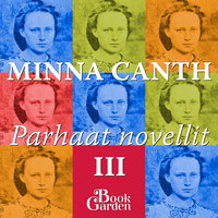 Parhaat novellit III – Laulaja ja muita kertomuksia - Minna Canth