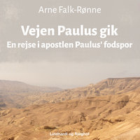 Vejen Paulus gik. En rejse i apostlen Paulus fodspor - Arne Falk-Rønne