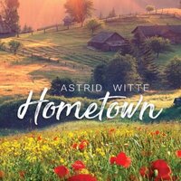 Hometown: Liefdesroman - Astrid Witte