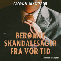 Berømte skandalesager fra vor tid - Georg V. Bengtsson