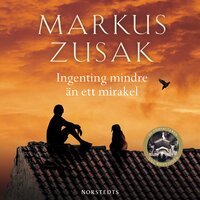 Ingenting mindre än ett mirakel - Markus Zusak