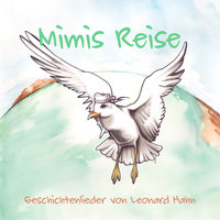 Mimis Reise: Geschichtenlieder von Leonard Hahn - Leonard Hahn