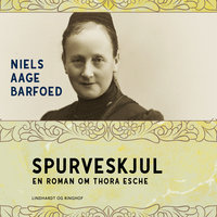 Spurveskjul - En roman om Thora Esche - Niels Aage Barfoed