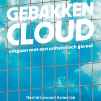 Gebakken cloud: Omgaan met een unheimisch gevoel - Rashid Leonard Azimullah