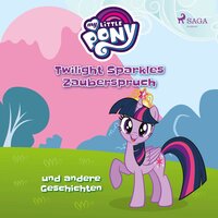 My Little Pony: Twilight Sparkles Zauberspruch und andere Geschichten - Ulrike Schimming