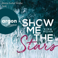 Show Me the Stars - Leuchtturm-Trilogie, Band 1 (Gekürzte Lesung) - Kira Mohn