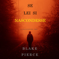 Se lei si nascondesse (Un giallo di Kate Wise – Libro 4) - Blake Pierce