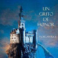 Un Grito De Honor (Libro #4 De El Anillo Del Hechicero) - Morgan Rice