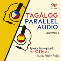 Tagálog Parallel Audio – Aprende tagálog rápido con 501 frases usando Parallel Audio - Volumen 1 - Lingo Jump