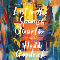 Lost in the Spanish Quarter: A Novel - Heddi Goodrich