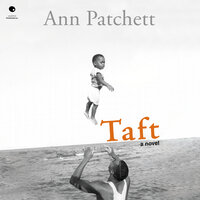 Taft: A Novel - Ann Patchett