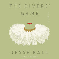 The Divers' Game: A Novel - Jesse Ball