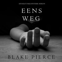 Eens Weg (Een Riley Paige Mysterie--Boek #1) - Blake Pierce