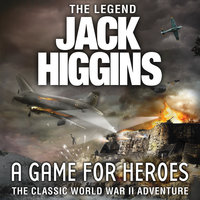 A Game for Heroes - Jack Higgins