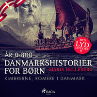 Danmarkshistorier for børn (1) (år 0-800) - Kimbrerne, romere i Danmark - Maria Helleberg