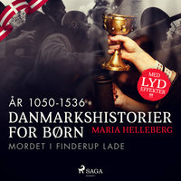 Danmarkshistorier for børn (9) (år 1050-1536) - Mordet i Finderup Lade - Maria Helleberg