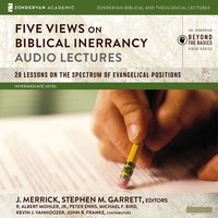 Five Views on Biblical Inerrancy: Audio Lectures: 28 Lessons on the Spectrum of Evangelical Positions - R. Albert Mohler, Jr., Michael F. Bird, Kevin J. Vanhoozer, Peter E. Enns, John R. Franke