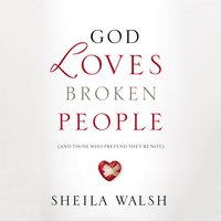 God Loves Broken People - Sheila Walsh, Pam Farrel