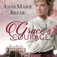 Grace's Courage - AnneMarie Brear
