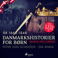 Danmarkshistorier for børn (28) (år 1660-1848) - Peter von Scholten - og Anna - Maria Helleberg