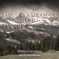 I Am a Stranger Here Myself - Debra Gwartney