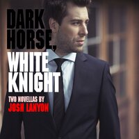 Dark Horse, White Knight - Josh Lanyon