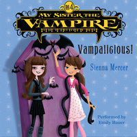 My Sister the Vampire #4: Vampalicious! - Sienna Mercer
