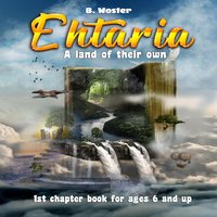 Ehtaria: A land of their own - B. Woster