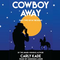 Cowboy Away: In the Reins Equestrian Romance Series Book 2 - Carly Kade