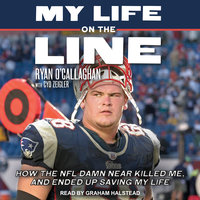 My Life On The Line: How the NFL Damn Near Killed Me, and Ended Up Saving My Life - Ryan O’Callaghan, Cyd Zeigler