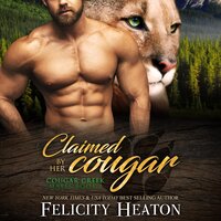 Claimed by her Cougar (Cougar Creek Mates Shifter Romance Series Book 1) - Felicity Heaton