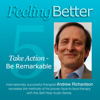 Feeling Better: Be Remarkable and Achieve your Potential - Andrew Richardson