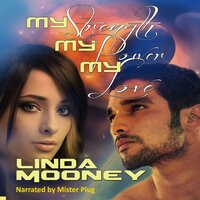 My Strength, My Power, My Love - Linda Mooney