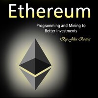 Ethereum: Programming and Mining to Better Investments - Jiles Reeves