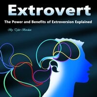 Extrovert: The Power and Benefits of Extroversion Explained - Tyler Bordan
