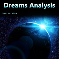 Dreams Analysis: The Hidden Meaning of Naked Dreams, Lucid Dreams, Déjà Vus, and Sleep Walking - Tyler Bordan