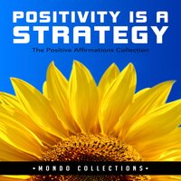 Positivity is a Strategy: The Positive Affirmations Collection - Mondo Collections