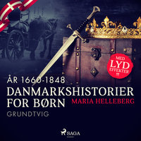 Danmarkshistorier for børn (29) (år 1660-1848) - Grundtvig - Maria Helleberg