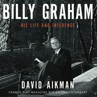 Billy Graham: His Life and Influence - David Aikman