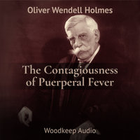The Contagiousness of Puerperal Fever - Oliver Wendell Holmes