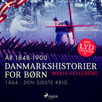 Danmarkshistorier for børn (34) (år 1848-1900) - 1864 - Den sidste krig - Maria Helleberg
