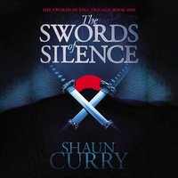The Swords of Silence: Book 1: The Swords of Fire Trilogy - Shaun Curry