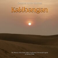 Kalibangan: The History of the Indus Valley Civilization’s Provincial Capital in Ancient India - Charles River Editors