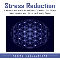 Stress Reduction: A Meditation and Affirmations Collection for Stress Management and Increased Inner Peace - Mondo Collections