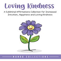 Loving Kindness: An Affirmations Collection for Loving Kindness and Positivity - Mondo Collections
