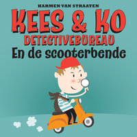 Kees& Ko detective bureau en de scooterbende - Harmen van Straaten